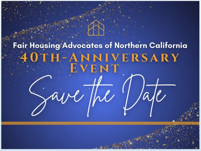 Image of Fair Housing Advocates of NorCal 40th Anniversary  Event Save The Date on a blue background, w/ start and house icon